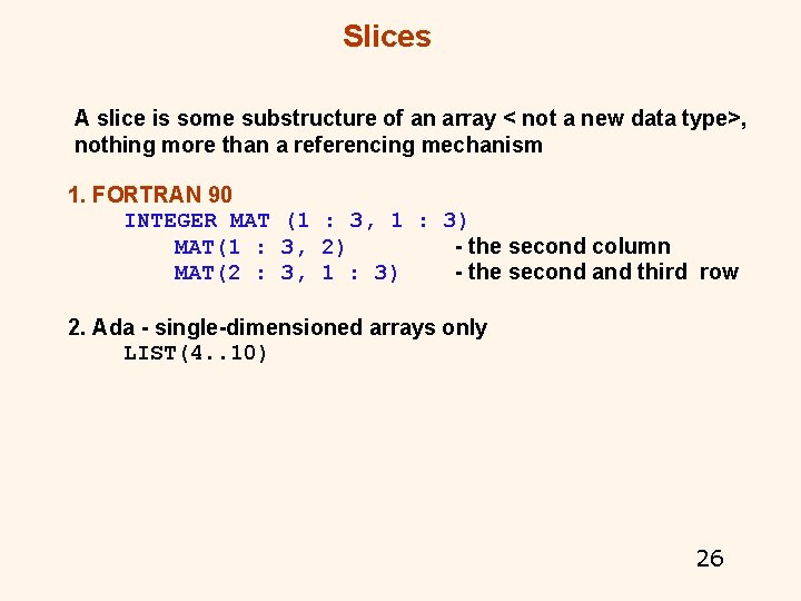Slices A slice is some substructure of an array < not a new data Slices A slice is some substructure of an array < not a new data