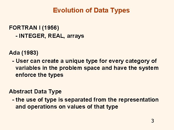 Evolution of Data Types FORTRAN I (1956) - INTEGER, REAL, arrays Ada (1983) - Evolution of Data Types FORTRAN I (1956) - INTEGER, REAL, arrays Ada (1983) -