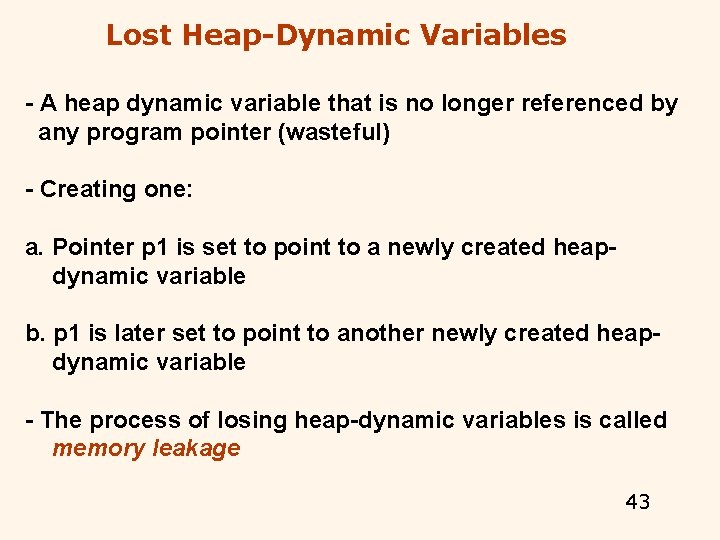 Lost Heap-Dynamic Variables - A heap dynamic variable that is no longer referenced by Lost Heap-Dynamic Variables - A heap dynamic variable that is no longer referenced by