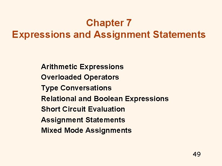 Chapter 7 Expressions and Assignment Statements Arithmetic Expressions Overloaded Operators Type Conversations Relational and Chapter 7 Expressions and Assignment Statements Arithmetic Expressions Overloaded Operators Type Conversations Relational and
