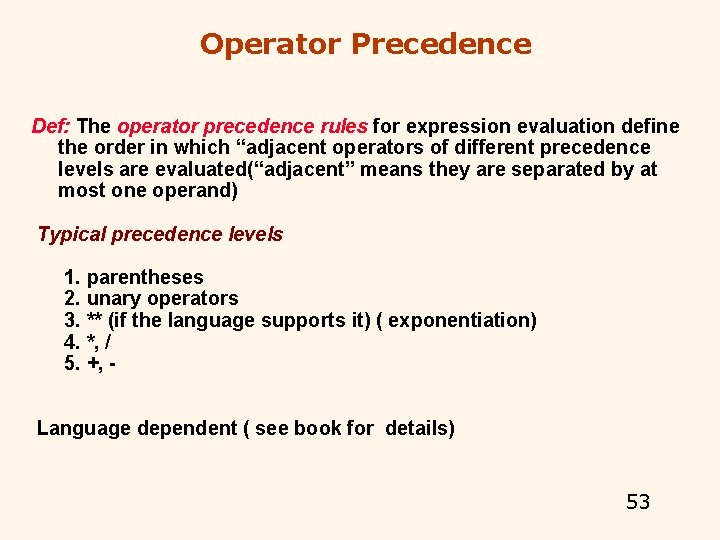 Operator Precedence Def: The operator precedence rules for expression evaluation define the order in Operator Precedence Def: The operator precedence rules for expression evaluation define the order in