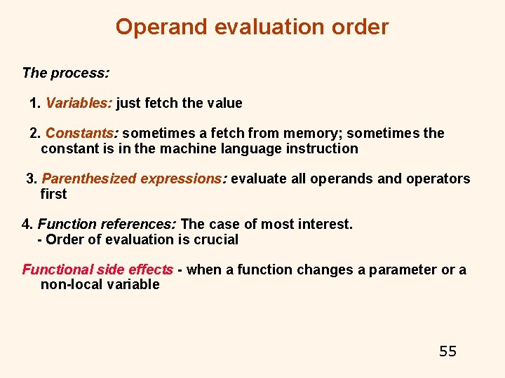 Operand evaluation order The process: 1. Variables: just fetch the value 2. Constants: sometimes Operand evaluation order The process: 1. Variables: just fetch the value 2. Constants: sometimes