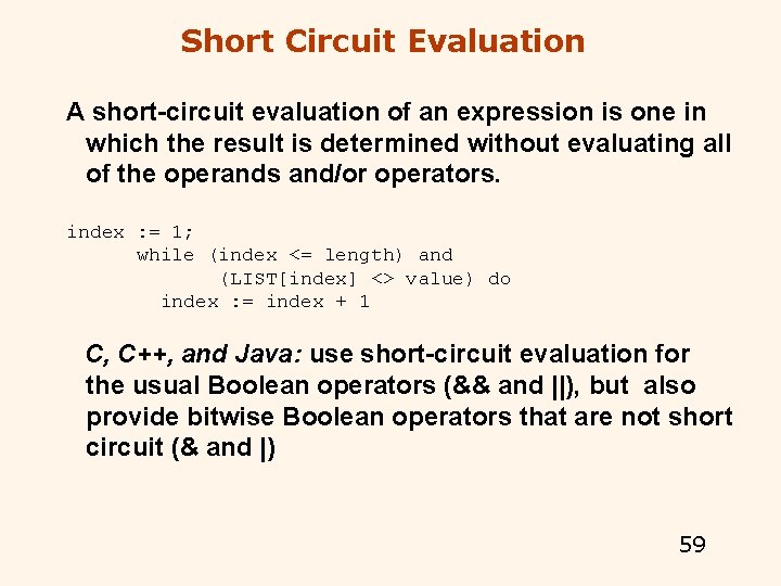 Short Circuit Evaluation A short-circuit evaluation of an expression is one in which the Short Circuit Evaluation A short-circuit evaluation of an expression is one in which the