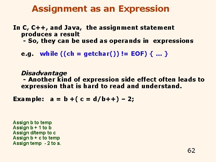 Assignment as an Expression In C, C++, and Java, the assignment statement produces a Assignment as an Expression In C, C++, and Java, the assignment statement produces a