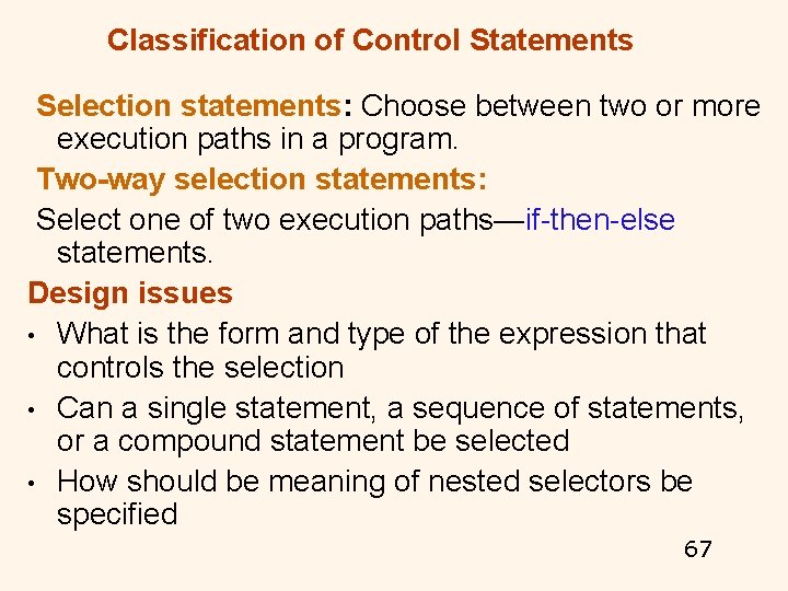 Classification of Control Statements Selection statements: Choose between two or more execution paths in Classification of Control Statements Selection statements: Choose between two or more execution paths in