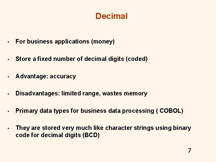 Decimal • For business applications (money) • Store a fixed number of decimal digits Decimal • For business applications (money) • Store a fixed number of decimal digits