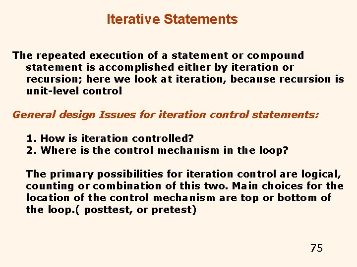 Iterative Statements The repeated execution of a statement or compound statement is accomplished either Iterative Statements The repeated execution of a statement or compound statement is accomplished either