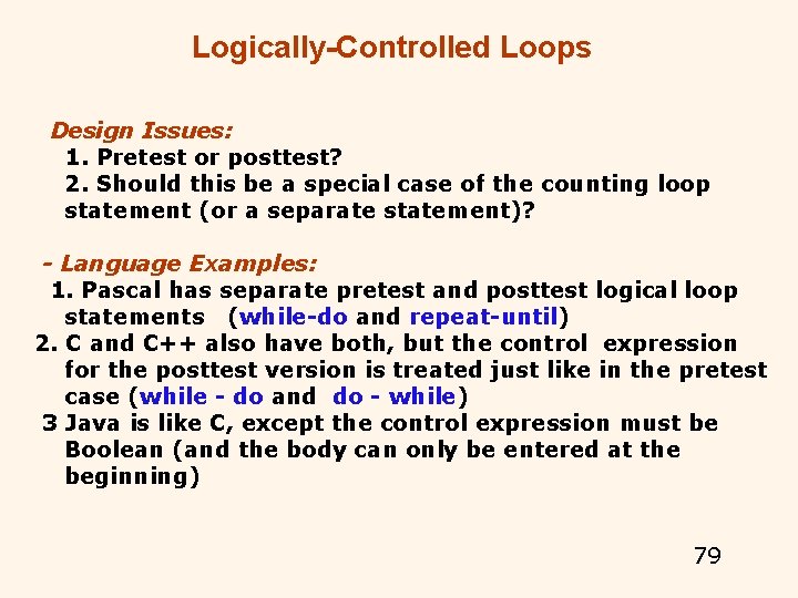 Logically-Controlled Loops Design Issues: 1. Pretest or posttest? 2. Should this be a special Logically-Controlled Loops Design Issues: 1. Pretest or posttest? 2. Should this be a special
