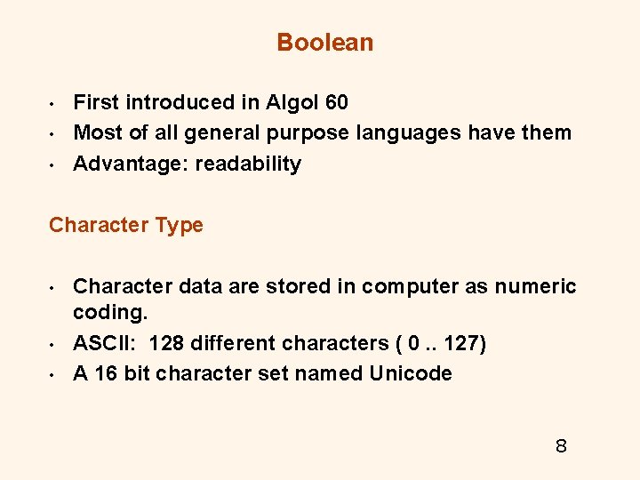 Boolean • • • First introduced in Algol 60 Most of all general purpose Boolean • • • First introduced in Algol 60 Most of all general purpose