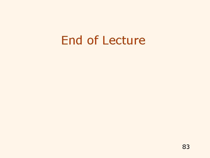 End of Lecture 83 End of Lecture 83