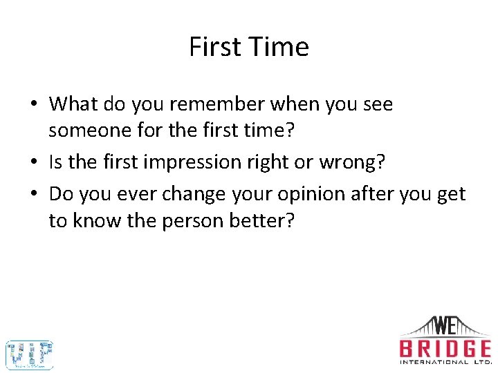 First Time • What do you remember when you see someone for the first