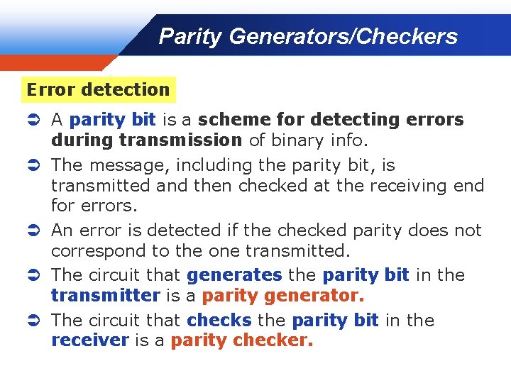 Parity Generators/Checkers Company LOGO Error detection Ü A parity bit is a scheme for