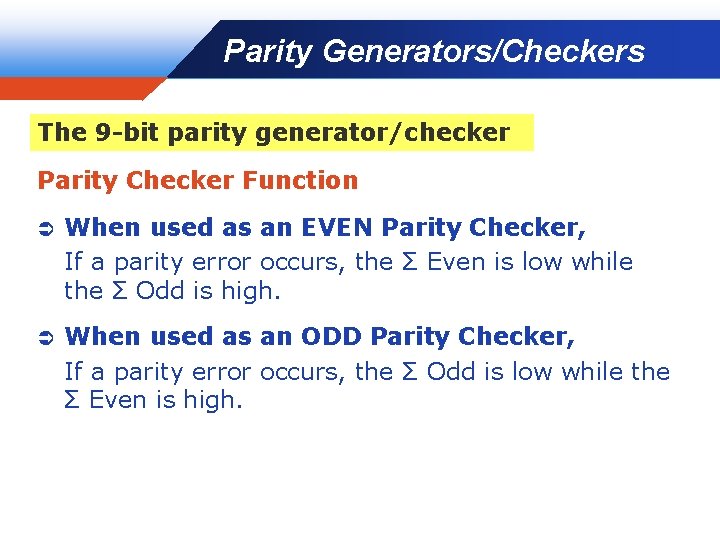 Parity Generators/Checkers Company LOGO The 9 -bit parity generator/checker Parity Checker Function Ü When