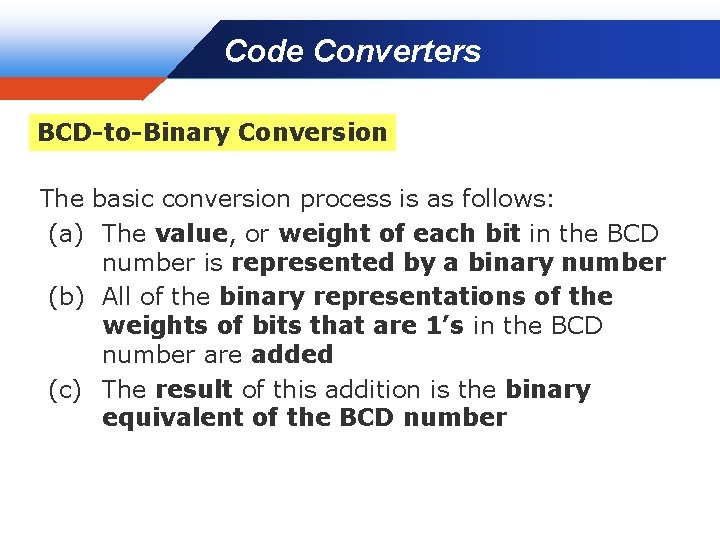 Code Converters Company LOGO BCD-to-Binary Conversion The basic conversion process is as follows: (a)