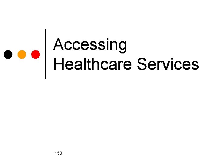 Accessing Healthcare Services 153 