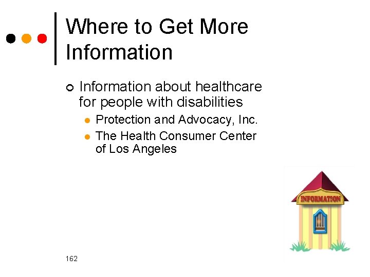 Where to Get More Information ¢ Information about healthcare for people with disabilities l