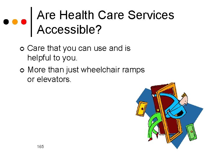 Are Health Care Services Accessible? ¢ ¢ Care that you can use and is