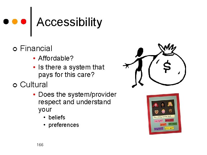 Accessibility ¢ Financial • Affordable? • Is there a system that pays for this