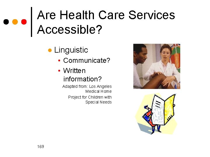 Are Health Care Services Accessible? l Linguistic • Communicate? • Written information? Adapted from: