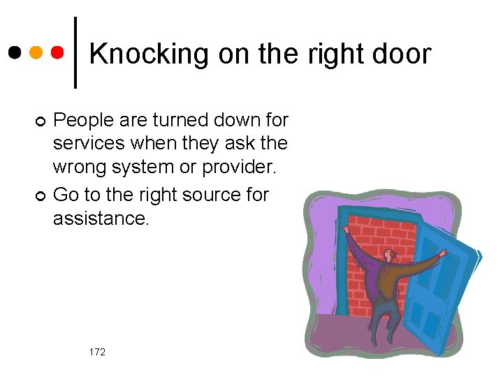 Knocking on the right door ¢ ¢ People are turned down for services when