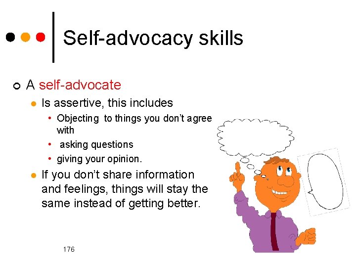 Self-advocacy skills ¢ A self-advocate l Is assertive, this includes • Objecting to things