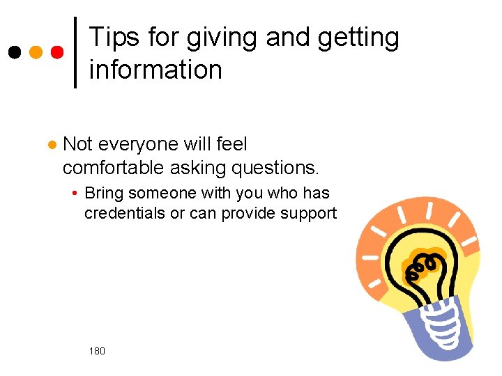 Tips for giving and getting information l Not everyone will feel comfortable asking questions.