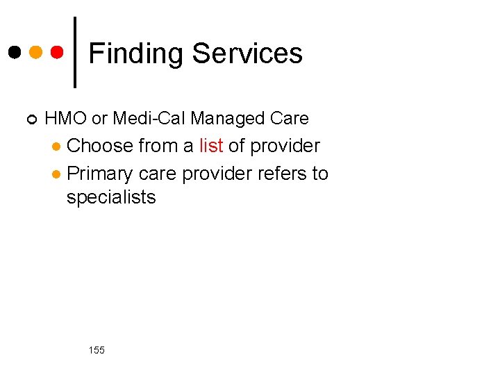 Finding Services ¢ HMO or Medi-Cal Managed Care Choose from a list of provider