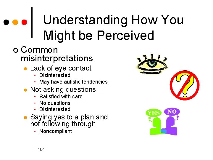 Understanding How You Might be Perceived ¢ Common misinterpretations l Lack of eye contact