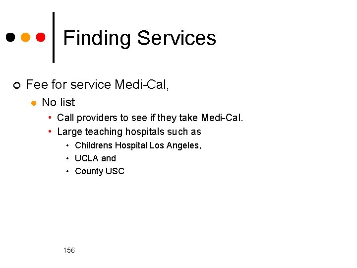 Finding Services ¢ Fee for service Medi-Cal, l No list • Call providers to
