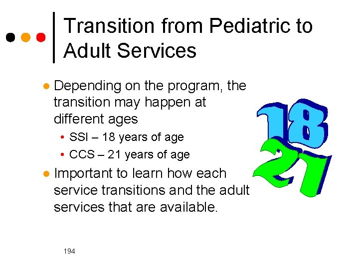 Transition from Pediatric to Adult Services l Depending on the program, the transition may