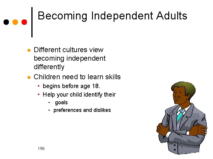 Becoming Independent Adults l l Different cultures view becoming independent differently Children need to