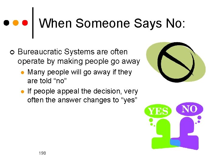 When Someone Says No: ¢ Bureaucratic Systems are often operate by making people go