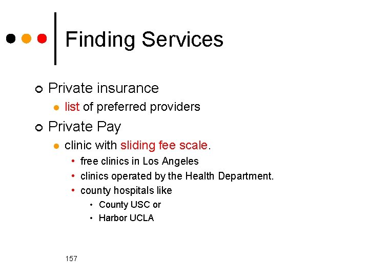 Finding Services ¢ Private insurance l ¢ list of preferred providers Private Pay l
