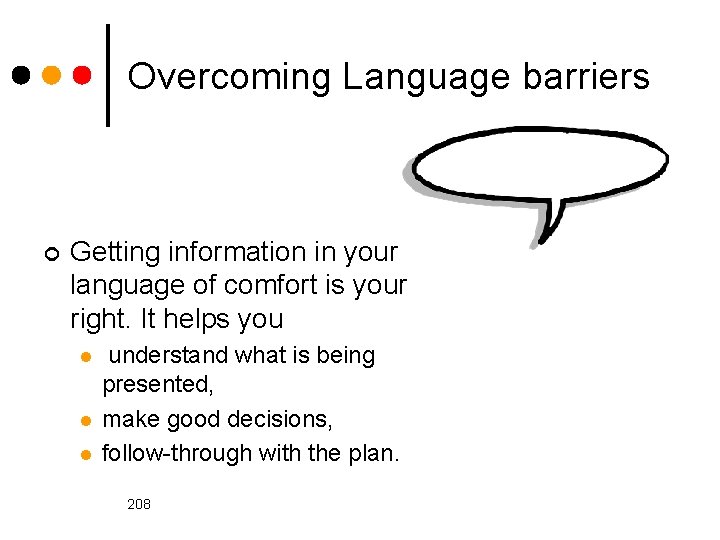 Overcoming Language barriers ¢ Getting information in your language of comfort is your right.