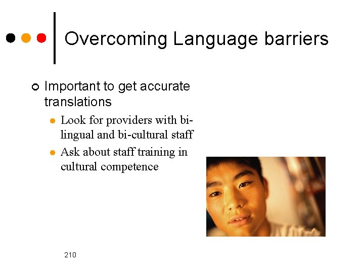 Overcoming Language barriers ¢ Important to get accurate translations l l Look for providers