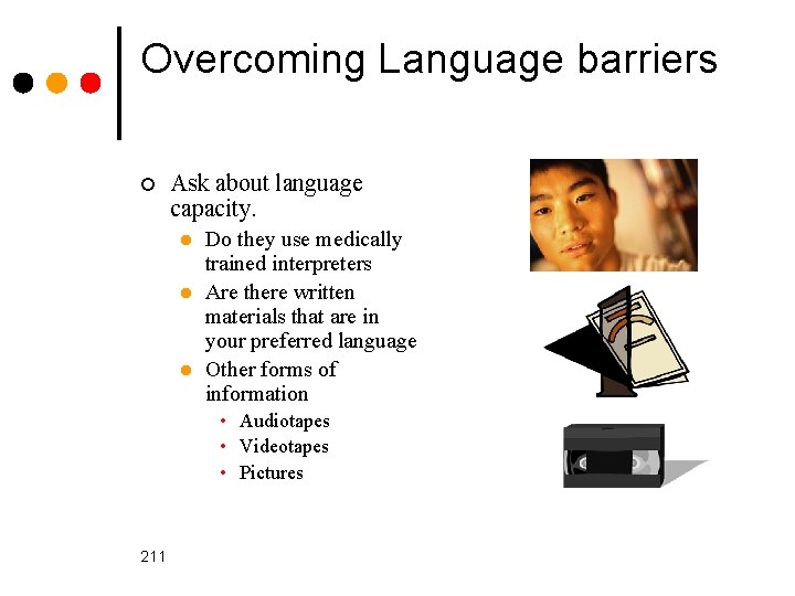 Overcoming Language barriers ¢ Ask about language capacity. l l l Do they use