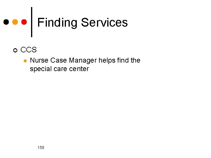 Finding Services ¢ CCS l Nurse Case Manager helps find the special care center