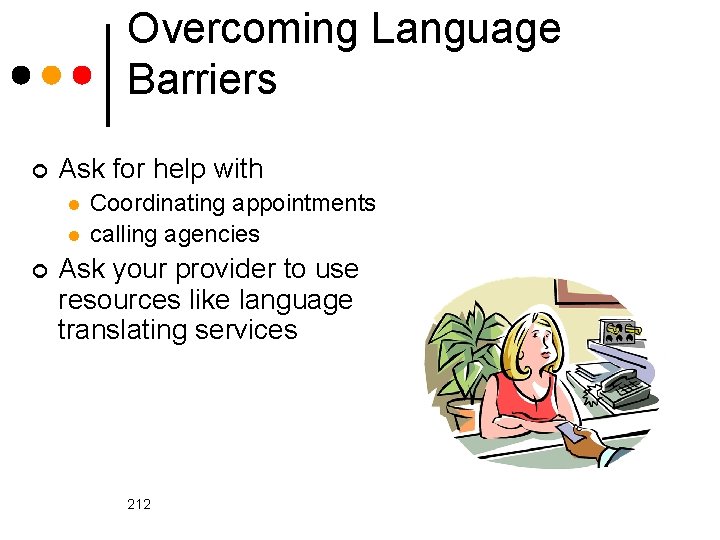 Overcoming Language Barriers ¢ Ask for help with l l ¢ Coordinating appointments calling