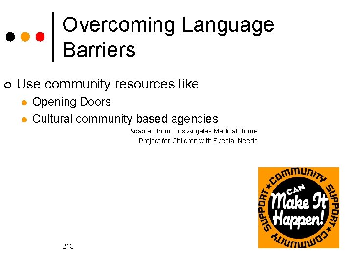 Overcoming Language Barriers ¢ Use community resources like l l Opening Doors Cultural community
