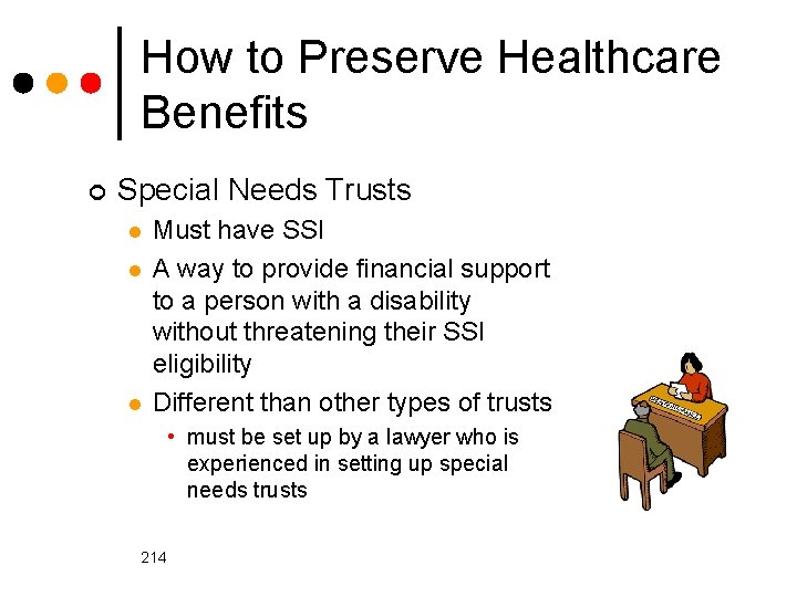 How to Preserve Healthcare Benefits ¢ Special Needs Trusts l l l Must have