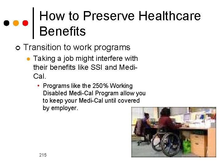 How to Preserve Healthcare Benefits ¢ Transition to work programs l Taking a job