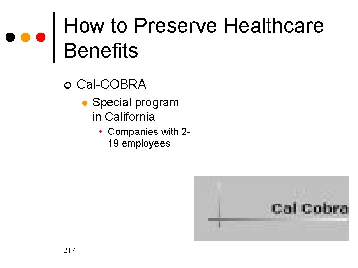 How to Preserve Healthcare Benefits ¢ Cal-COBRA l Special program in California • Companies