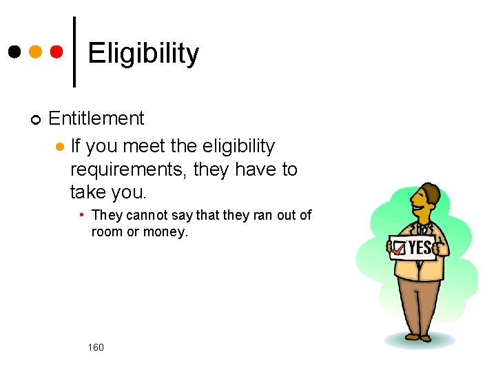 Eligibility ¢ Entitlement l If you meet the eligibility requirements, they have to take
