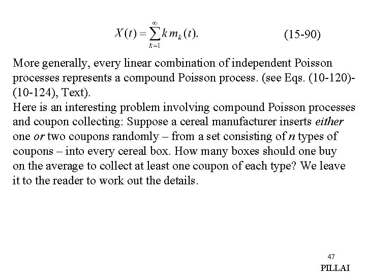 (15 -90) More generally, every linear combination of independent Poisson processes represents a compound (15 -90) More generally, every linear combination of independent Poisson processes represents a compound