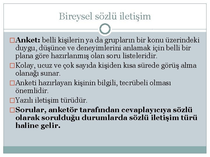 Bireysel sözlü iletişim �Anket: belli kişilerin ya da grupların bir konu üzerindeki duygu, düşünce