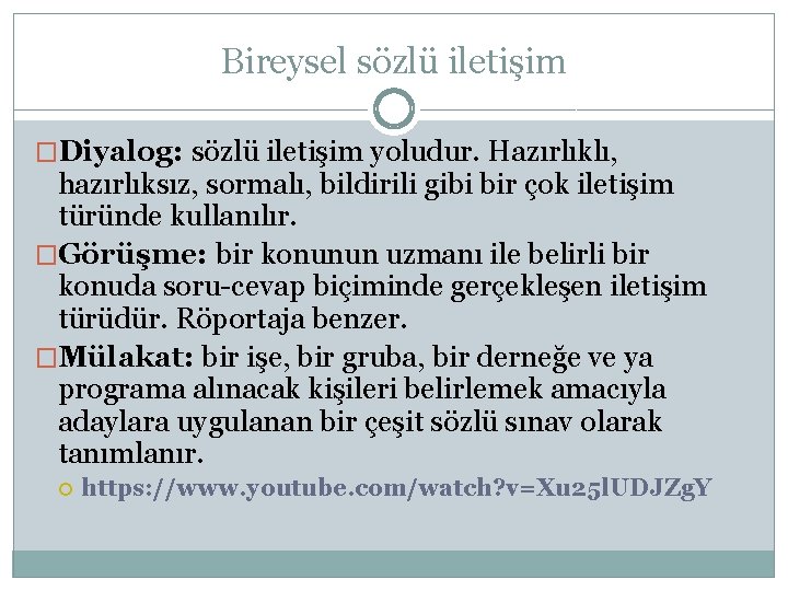 Bireysel sözlü iletişim �Diyalog: sözlü iletişim yoludur. Hazırlıklı, hazırlıksız, sormalı, bildirili gibi bir çok