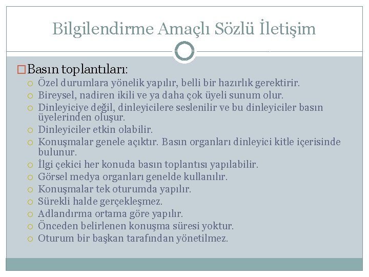 Bilgilendirme Amaçlı Sözlü İletişim �Basın toplantıları: Özel durumlara yönelik yapılır, belli bir hazırlık gerektirir.