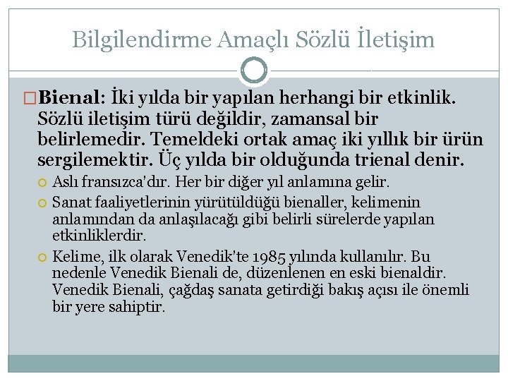 Bilgilendirme Amaçlı Sözlü İletişim �Bienal: İki yılda bir yapılan herhangi bir etkinlik. Sözlü iletişim