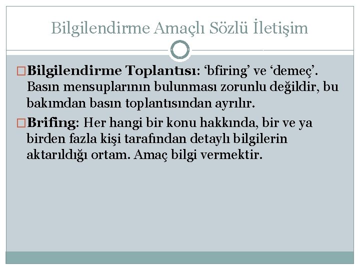 Bilgilendirme Amaçlı Sözlü İletişim �Bilgilendirme Toplantısı: ‘bfiring’ ve ‘demeç’. Basın mensuplarının bulunması zorunlu değildir,