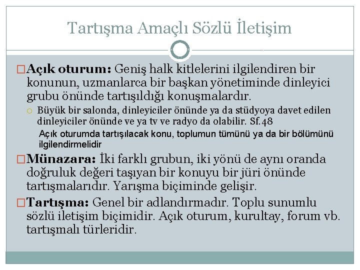 Tartışma Amaçlı Sözlü İletişim �Açık oturum: Geniş halk kitlelerini ilgilendiren bir konunun, uzmanlarca bir